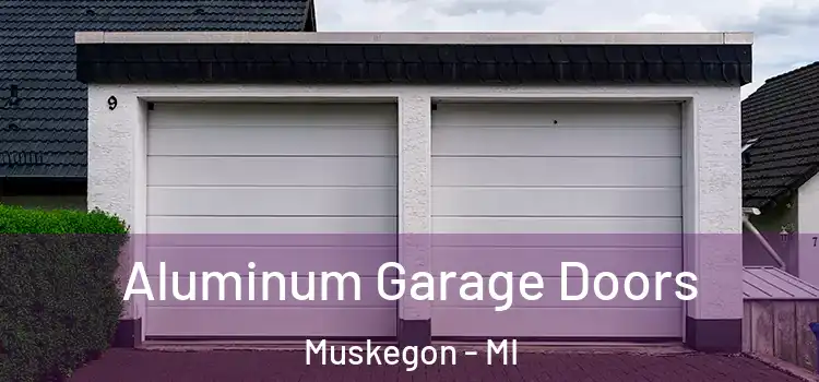  Aluminum Garage Doors Muskegon - MI