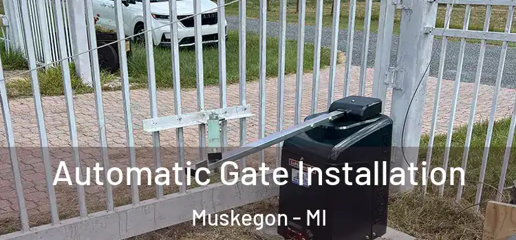  Automatic Gate Installation Muskegon - MI