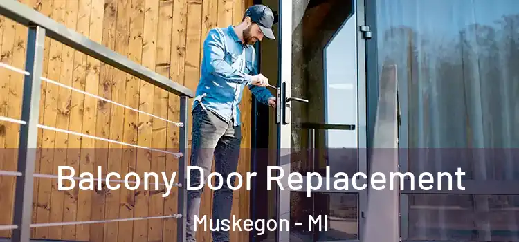  Balcony Door Replacement Muskegon - MI