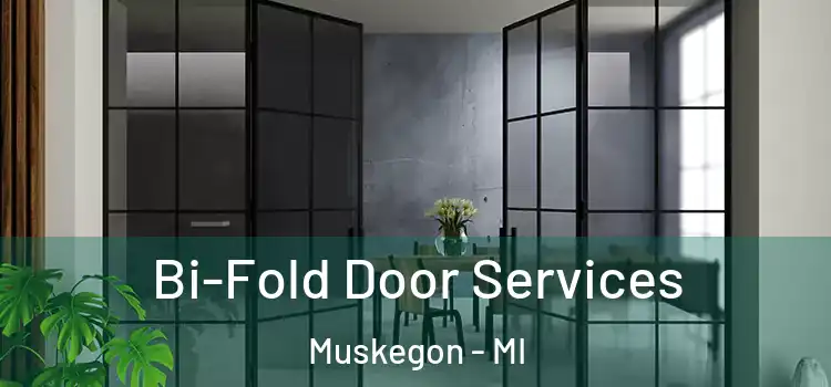 Bi-Fold Door Services Muskegon - MI