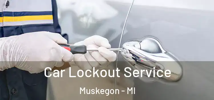 Car Lockout Service Muskegon - MI