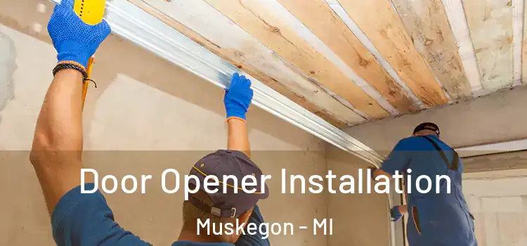 Door Opener Installation Muskegon - MI