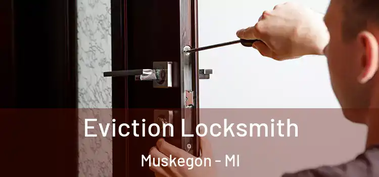  Eviction Locksmith Muskegon - MI