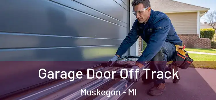  Garage Door Off Track Muskegon - MI