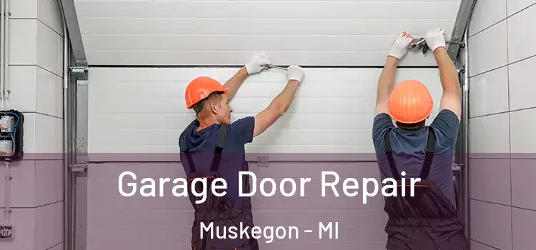  Garage Door Repair Muskegon - MI