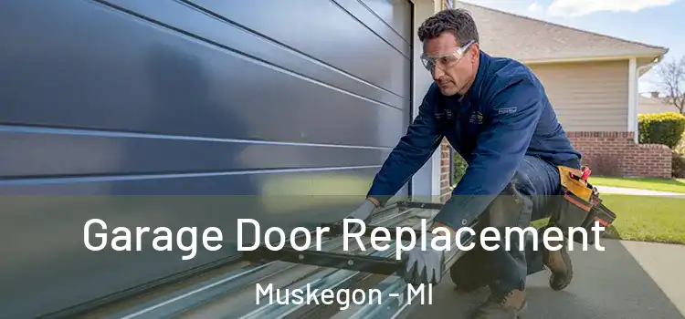  Garage Door Replacement Muskegon - MI