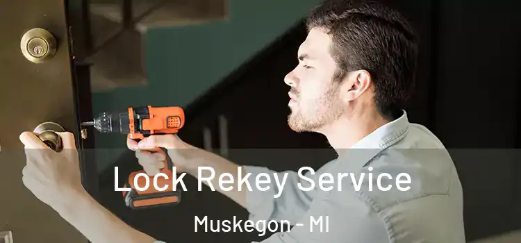 Lock Rekey Service Muskegon - MI