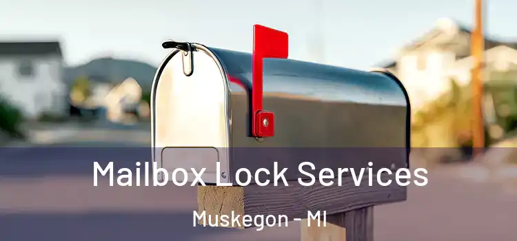  Mailbox Lock Services Muskegon - MI