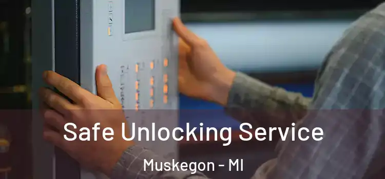  Safe Unlocking Service Muskegon - MI