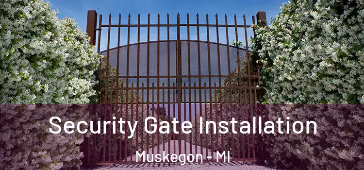  Security Gate Installation Muskegon - MI