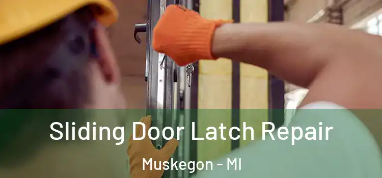 Sliding Door Latch Repair Muskegon - MI