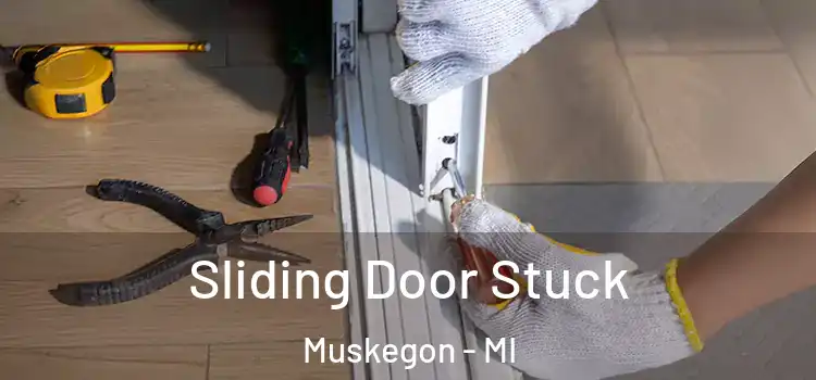  Sliding Door Stuck Muskegon - MI